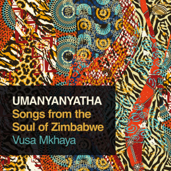 Vusa Mkhaya UManyanyatha – Songs from the Soul of Zimbabwe - CD Cover.
