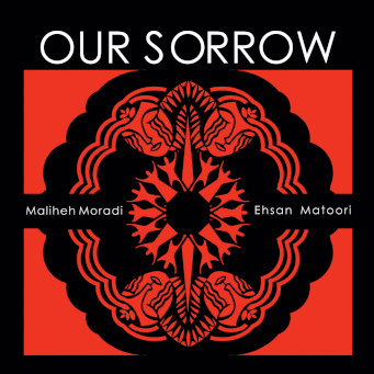 Our Sorrow - Maliheh Moradi & Ehsan	 Matoori CD Cover.